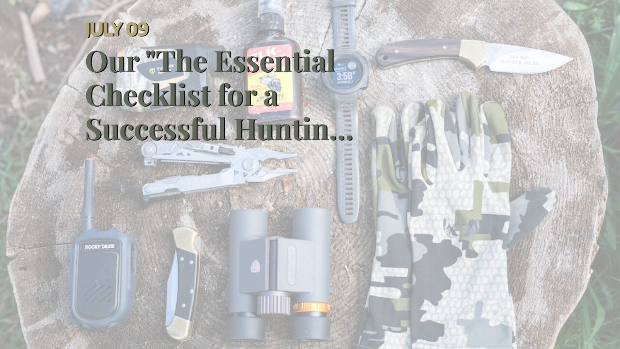 Our "The Essential Checklist for a Successful Hunting Trip: Gear Edition" Ideas