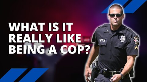 What Being a Cop Is Really Like [Pros and Cons Of Being A Police Officer]