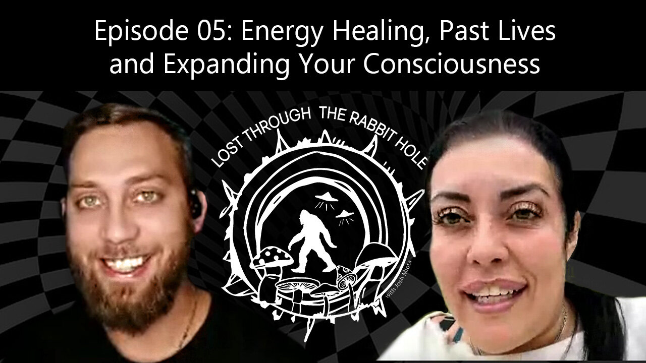 Energy Healing, Past Lives, & Expanding Your Consciousness [Episode 05] Lost Through The Rabbit Hole