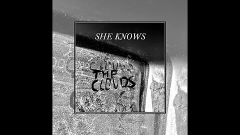 The Clouds - She Knows - Official Audio