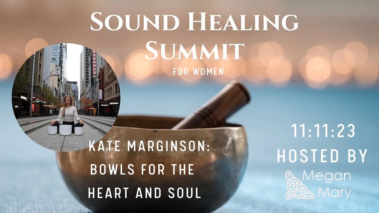 Bowls for the heart 💚 and soul with Kate Marginson: 11:11 Sound Healing Summit