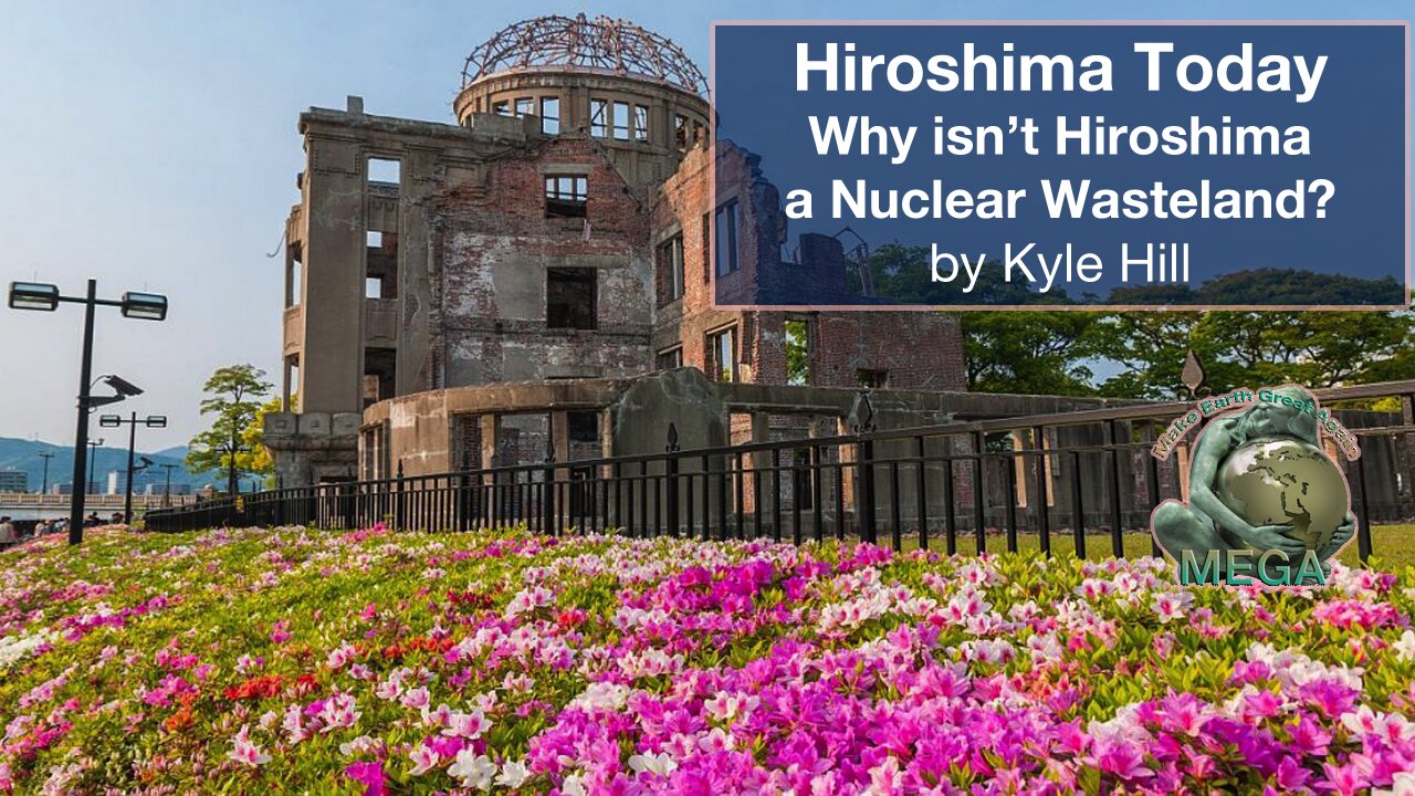 Hiroshima Today - Why isn’t Hiroshima a Nuclear Wasteland? - Kyle Hill