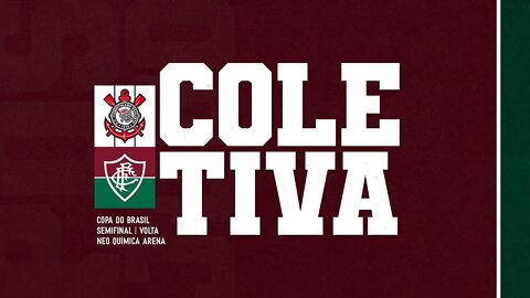 FLUTV - COLETIVA - CORINTHIANS 3 X 0 FLUMINENSE | JOGO DE VOLDA - SEMIFINAL DA COPA DO BRASIL 2022