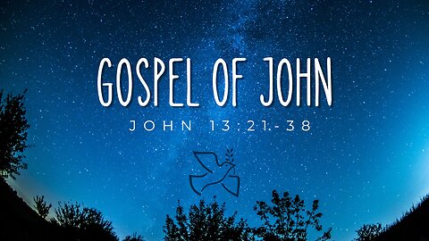 Bible Study on John 13:21-38