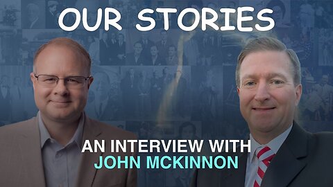 Our Stories: An Interview With John McKinnon - Episode 103 Wm. Branham Research