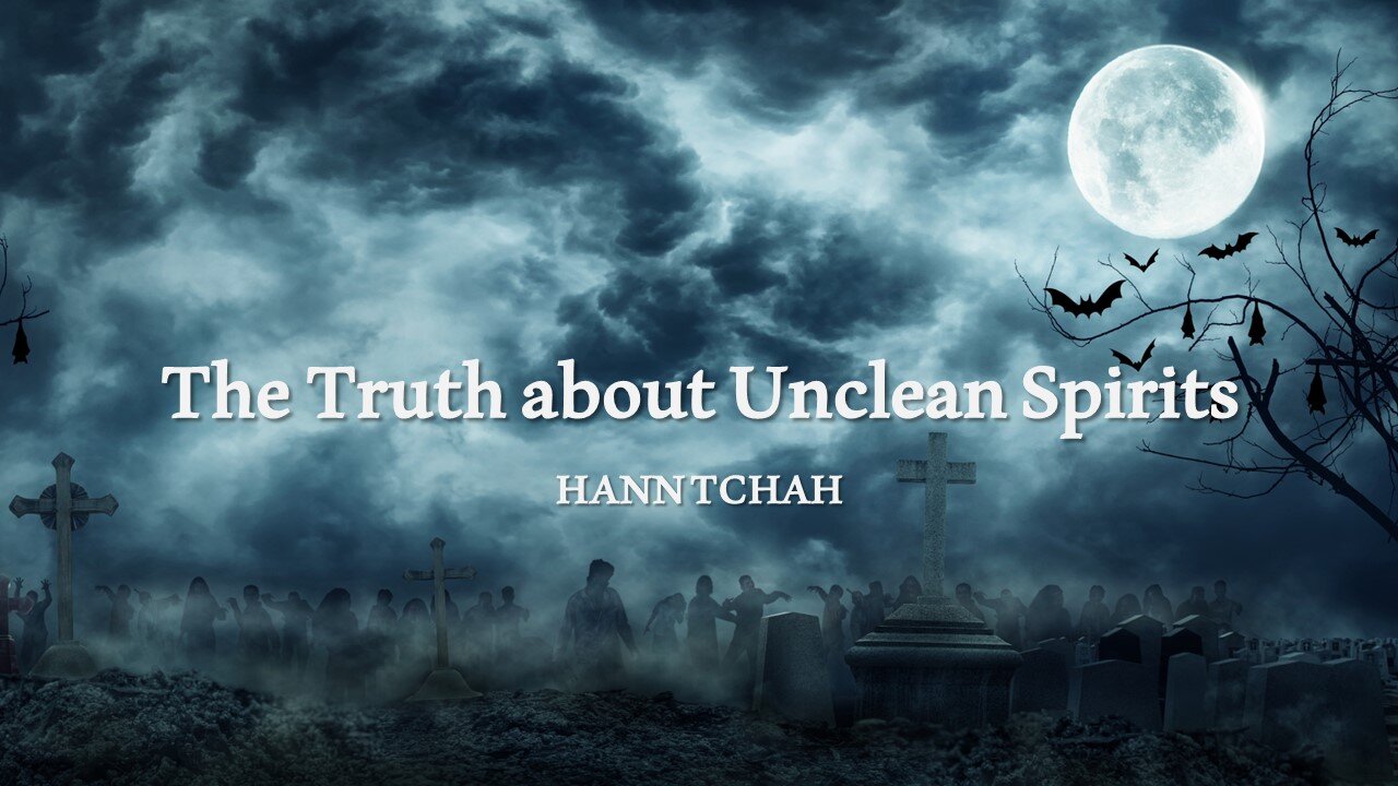 The Truth about Unclean Spirits (Luke 4:33-37) 부정한 영들에 관한 진실