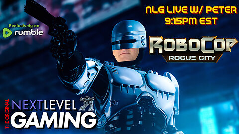NLG Live w/ Peter: RoboCop: Rogue City - Alex Murphy Edition (cont.)
