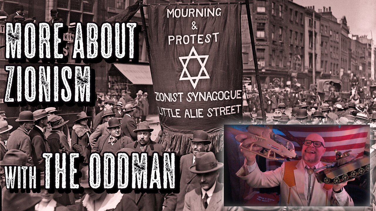 More About Zionism with Oddman