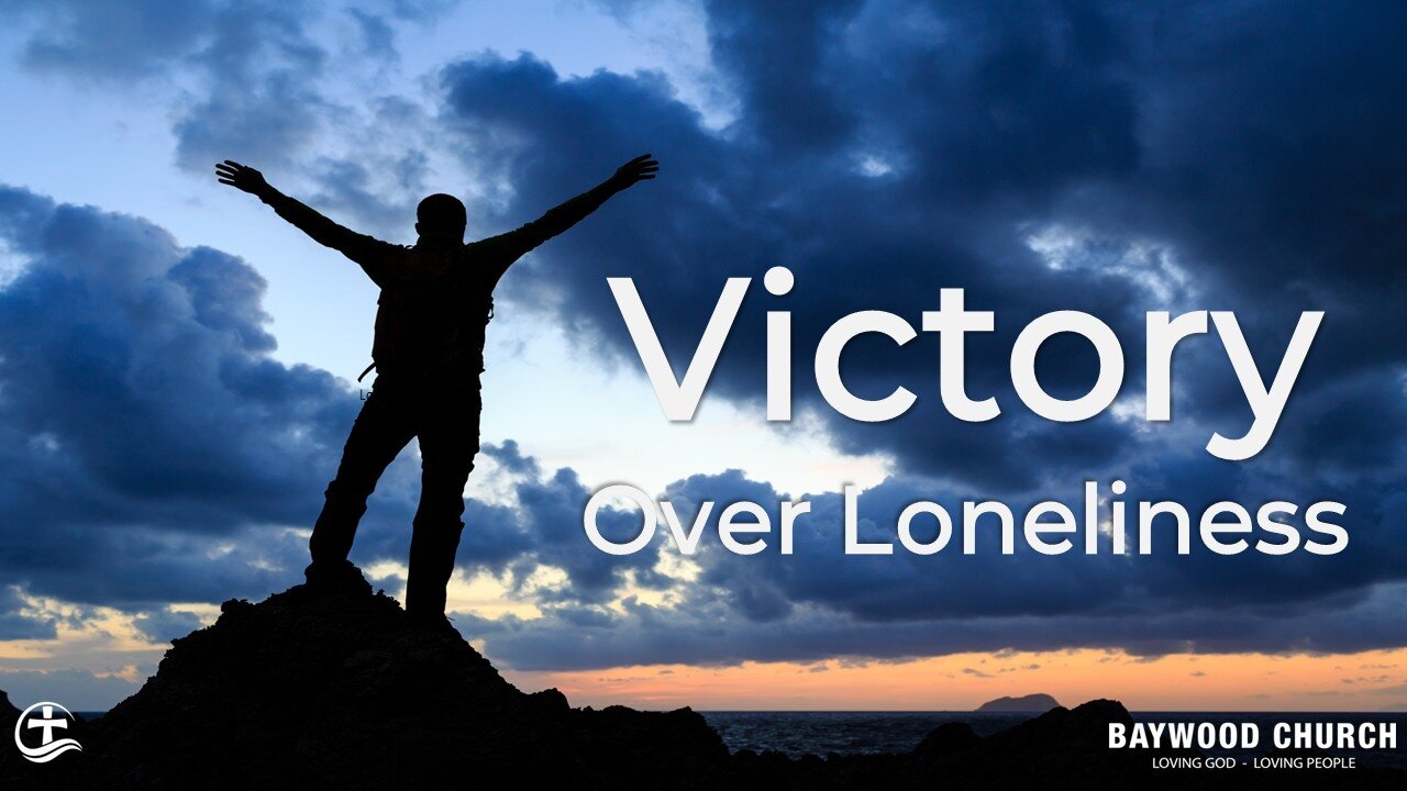 Baywood Church w/ Pastor Michael Stewart Sermon: Victory Over Loneliness