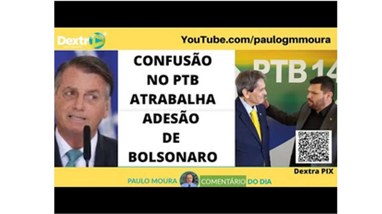 CONFUSÃO NO PTB ATRAPALHA ADESÃO DE BOLSONARO