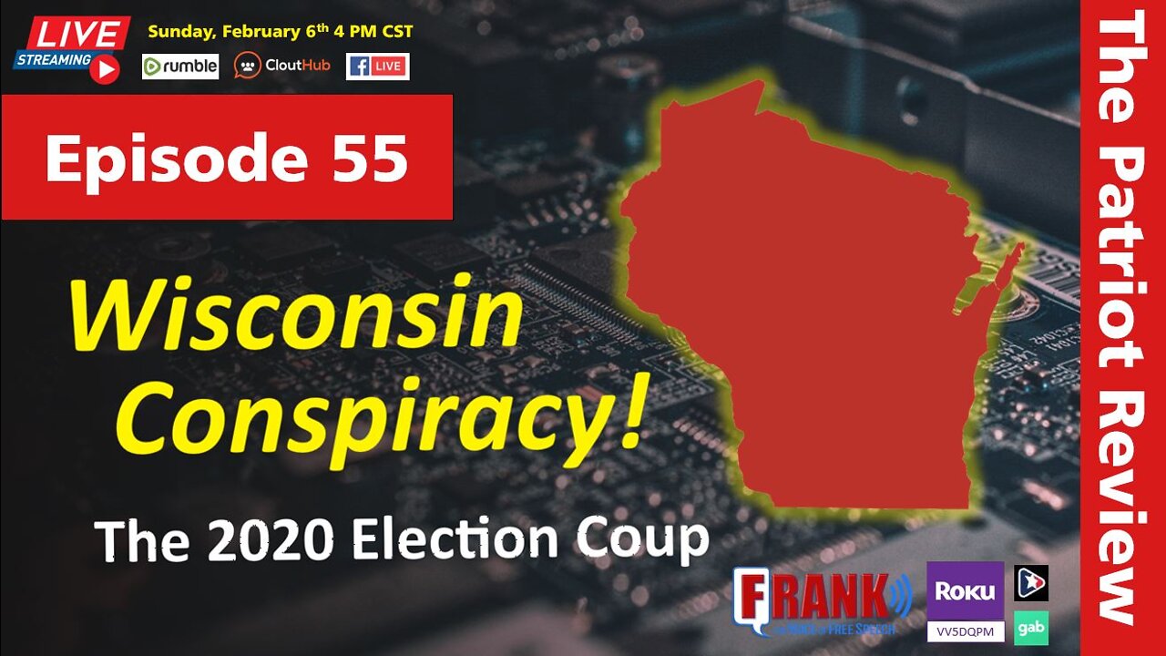 Episode 55 - Wisconsin Conspiracy The 2020 Election Coup