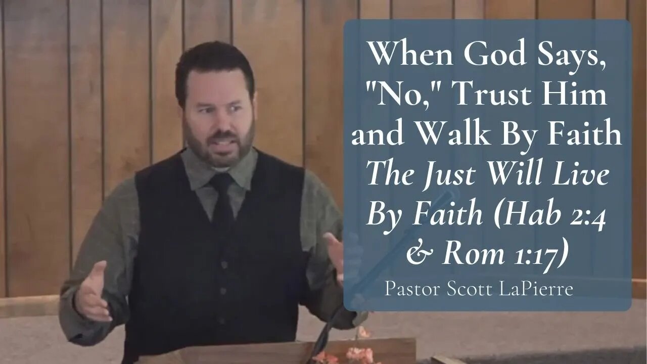 When God Says, "No," Trust Him and Walk By Faith | The Just Will Live By Faith (Hab 2:4 & Rom 1:17)