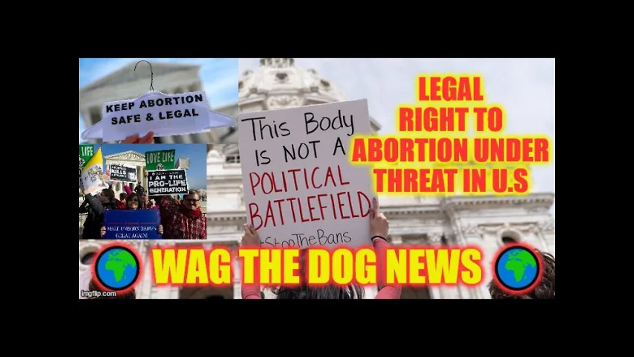 Legal Right To Abortion Under Threat In U.S🌍 Wag The Dog NEWS 🌍 NEWS From All Sides