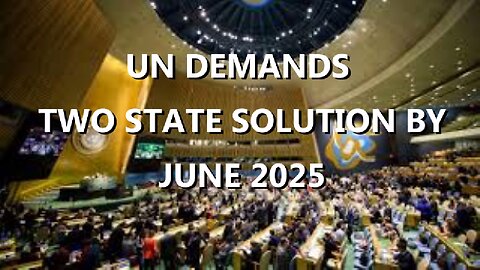 UN PUSHES TWO STATE SOLUTION BY JUNE 2025