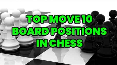 TOP MOVE 10 CHESS POSITIONS