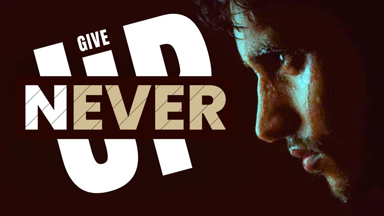 NEVER GIVE UP - The Ultimate Motivational Video You Need to See Today!