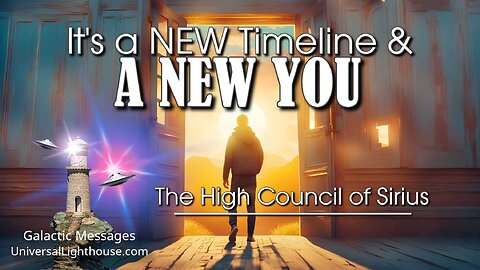 It's a NEW Timeline & A NEW YOU ~ The High Council of Sirius