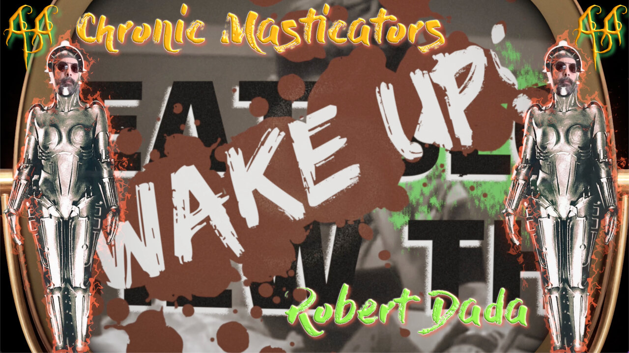 "Chronic Masticators" - A music video by Robert Dada