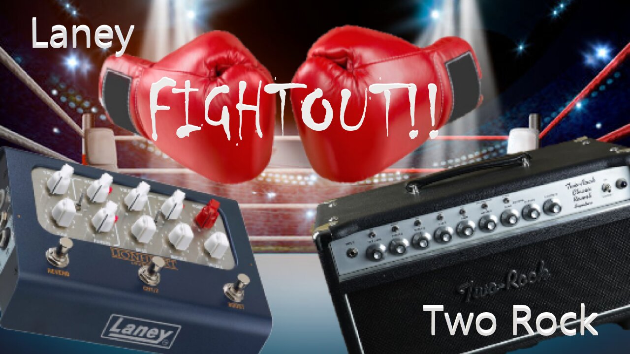 Amp Battle! Two Rock Classic Reverb Versus Laney Lionheart Loudpedal