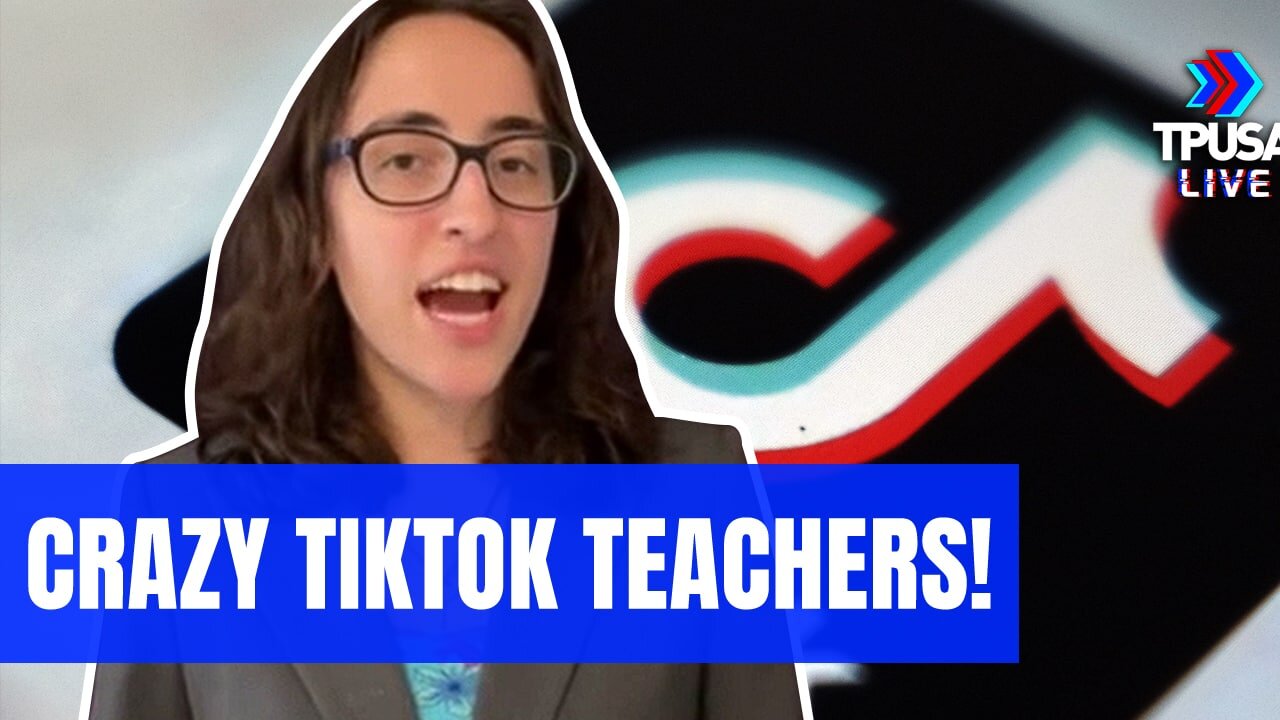 MORE TIKTOK TEACHERS PUSHING NONSENSE ONTO THEIR STUDENTS