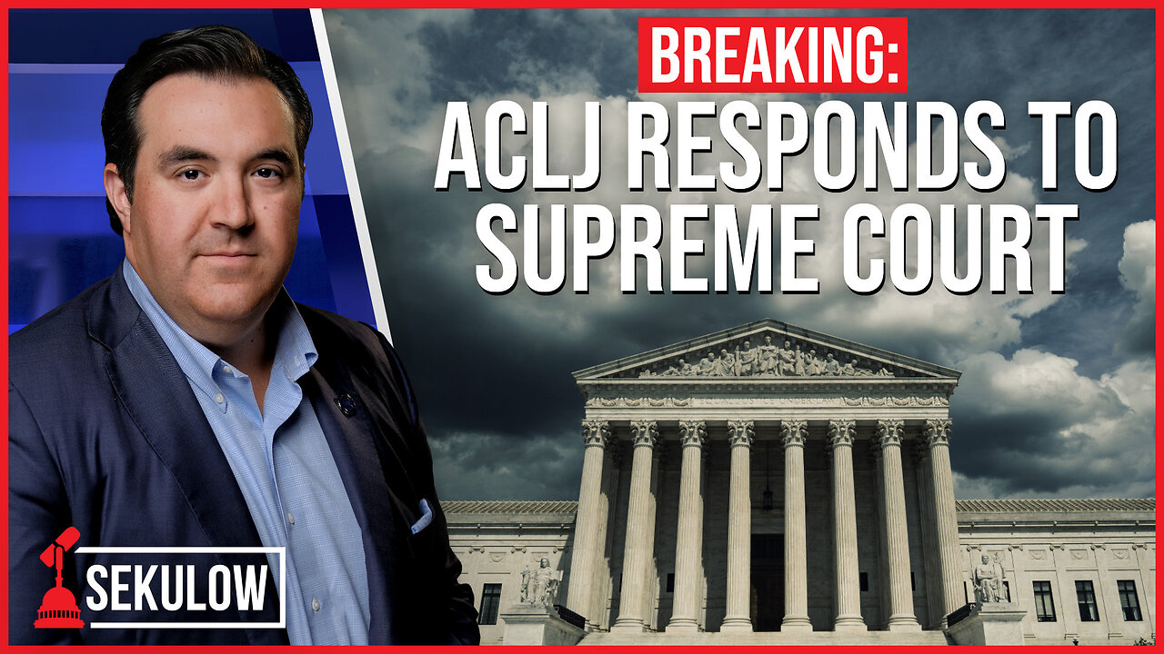 BREAKING: ACLJ Responds to Supreme Court