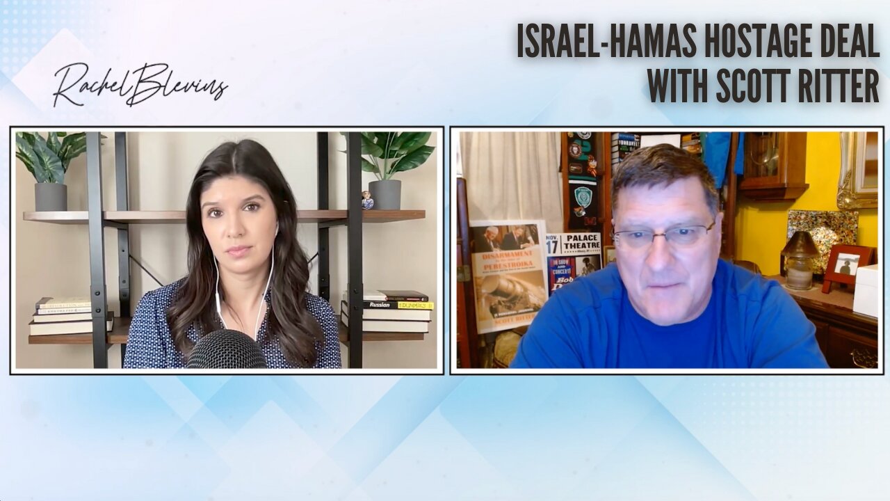 Hostage Deal Shows 'Israel Is Not Winning' w/ Scott Ritter