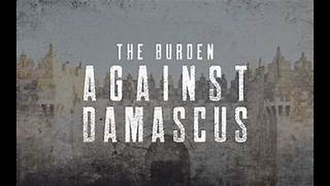 Isaiah 17: 1- 14 The Burden of Damascus