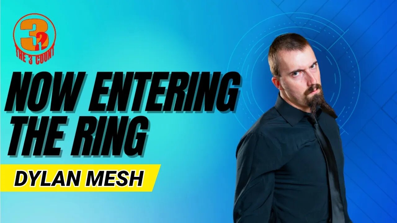 #341 DYLAN MESH IS NOW ENTERING THE RING