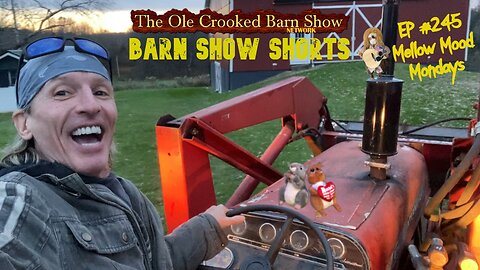 "Barn Show Shorts " Ep. #245 “Mellow Mood Mondays”