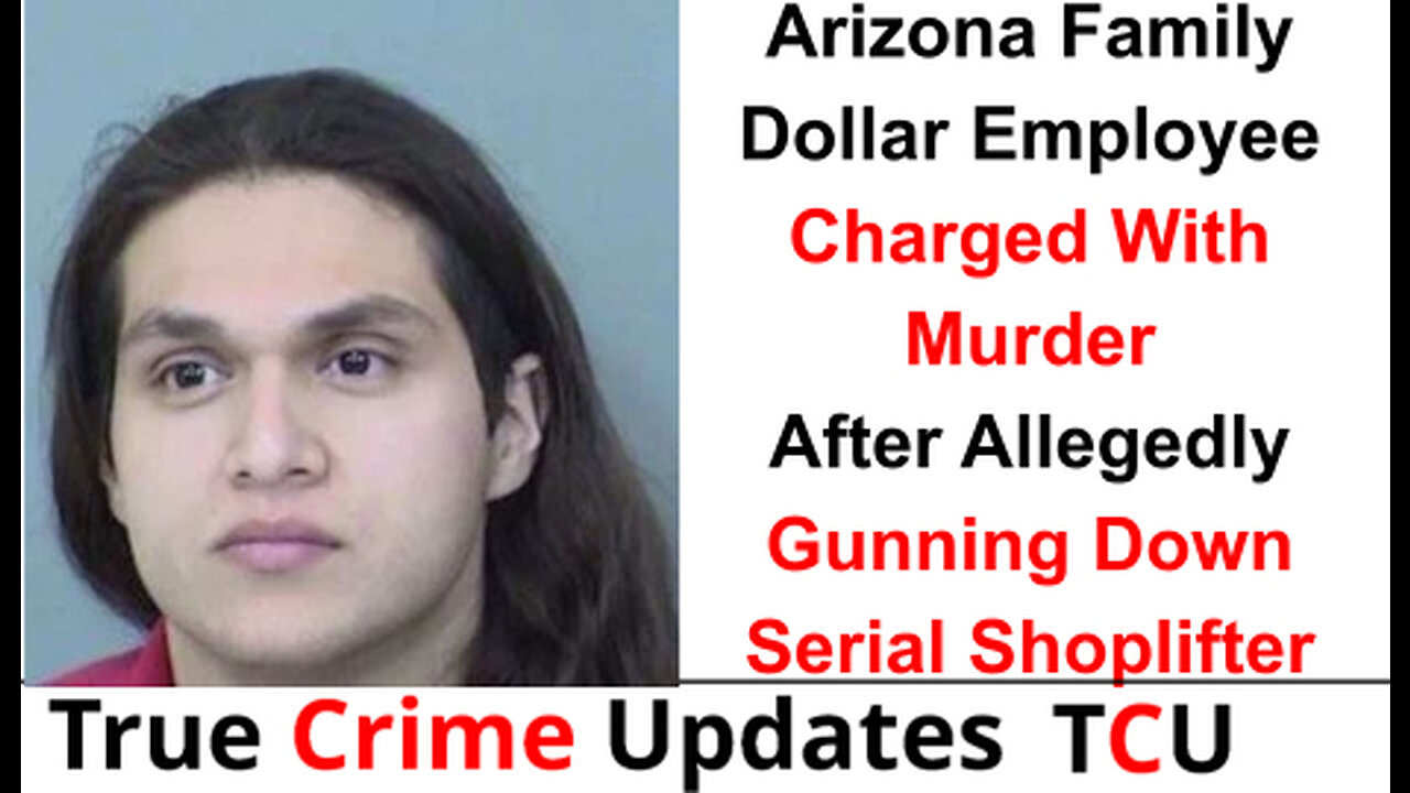 Arizona Family Dollar Employee Charged With Murder After Allegedly Gunning Down Serial Shoplifter