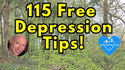 115 Free "Depression Tips" To Help Understand And Heal Depression. 💙