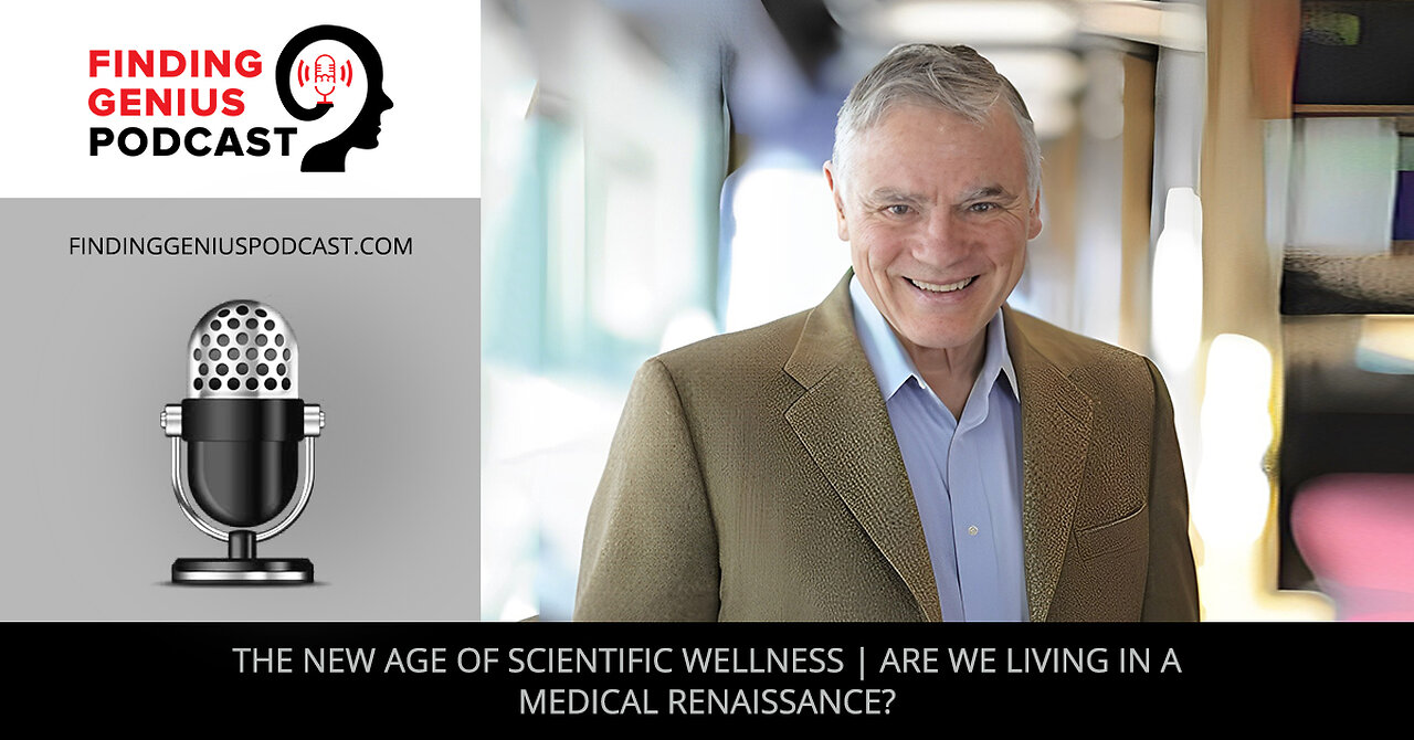 The New Age Of Scientific Wellness | Are We Living In A Medical Renaissance?