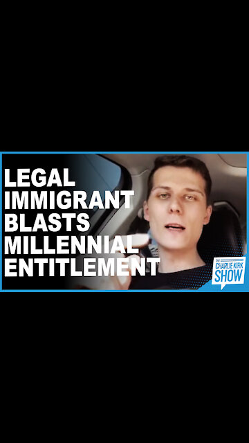 Legal Immigrant Blasts Millennial Entitlement