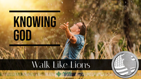 "Knowing God" Walk Like Lions Christian Daily Devotion with Chappy March 1, 2022