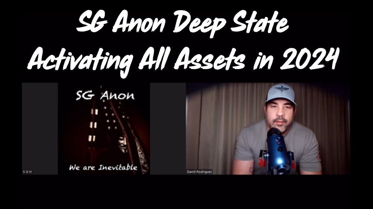 SG Anon Deep State Activating All Assets in 2024