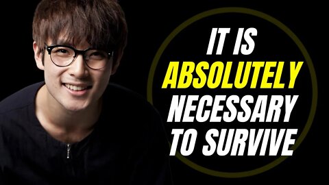 It Is Absolutely Necessary To Survive