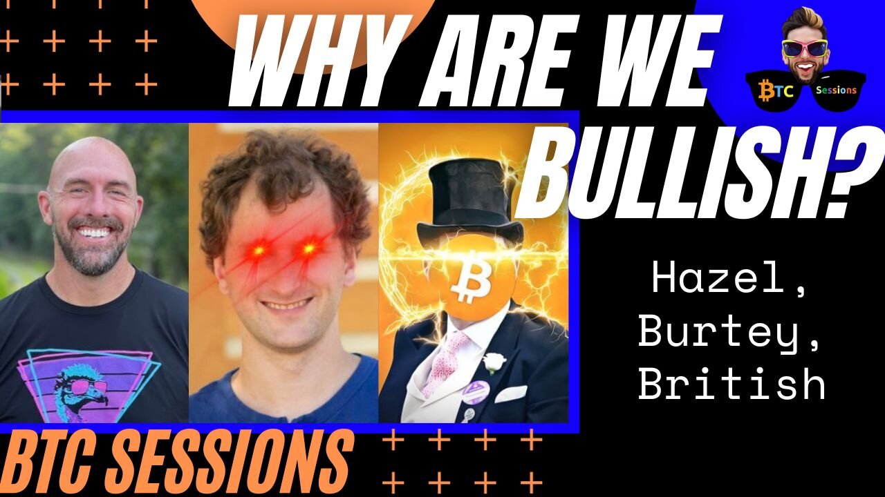 WHY ARE WE BULLISH? Shane Hazel, Nicolas Burtey, BritishHODL - Bitcoin Chat