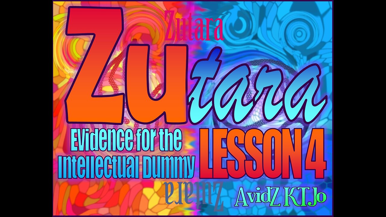 Zutara Evidence for the Intellectual Dummy ZEFID LESSON 4