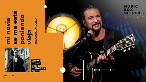 [Music box melodies] - Mi Novia Se Me Está Poniendo Vieja by Ricardo Arjona