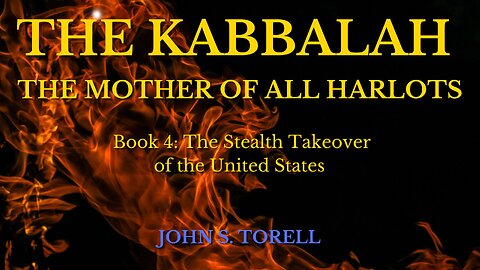 The Kabbalah Book: 4 "The Stealth Takeover of the United States"