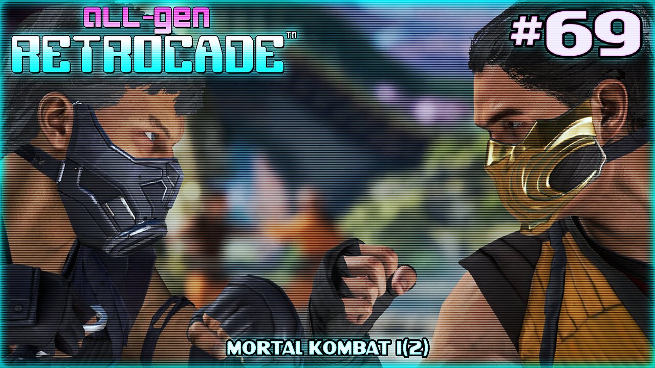 All-Gen Retrocade Ep.69: MORTAL KOMBAT 1(2)