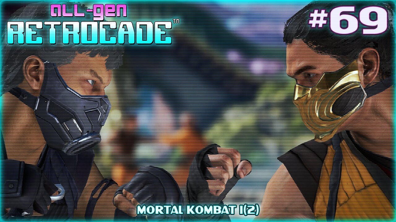 All-Gen Retrocade Ep.69: MORTAL KOMBAT 1(2)