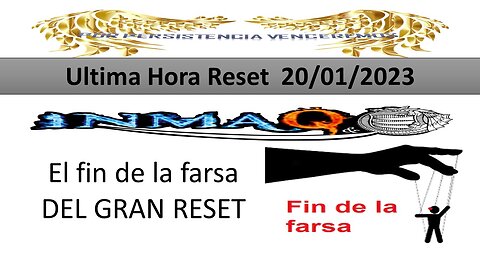 16/1/2023 El fin de la farsa DEL GRAN RESET