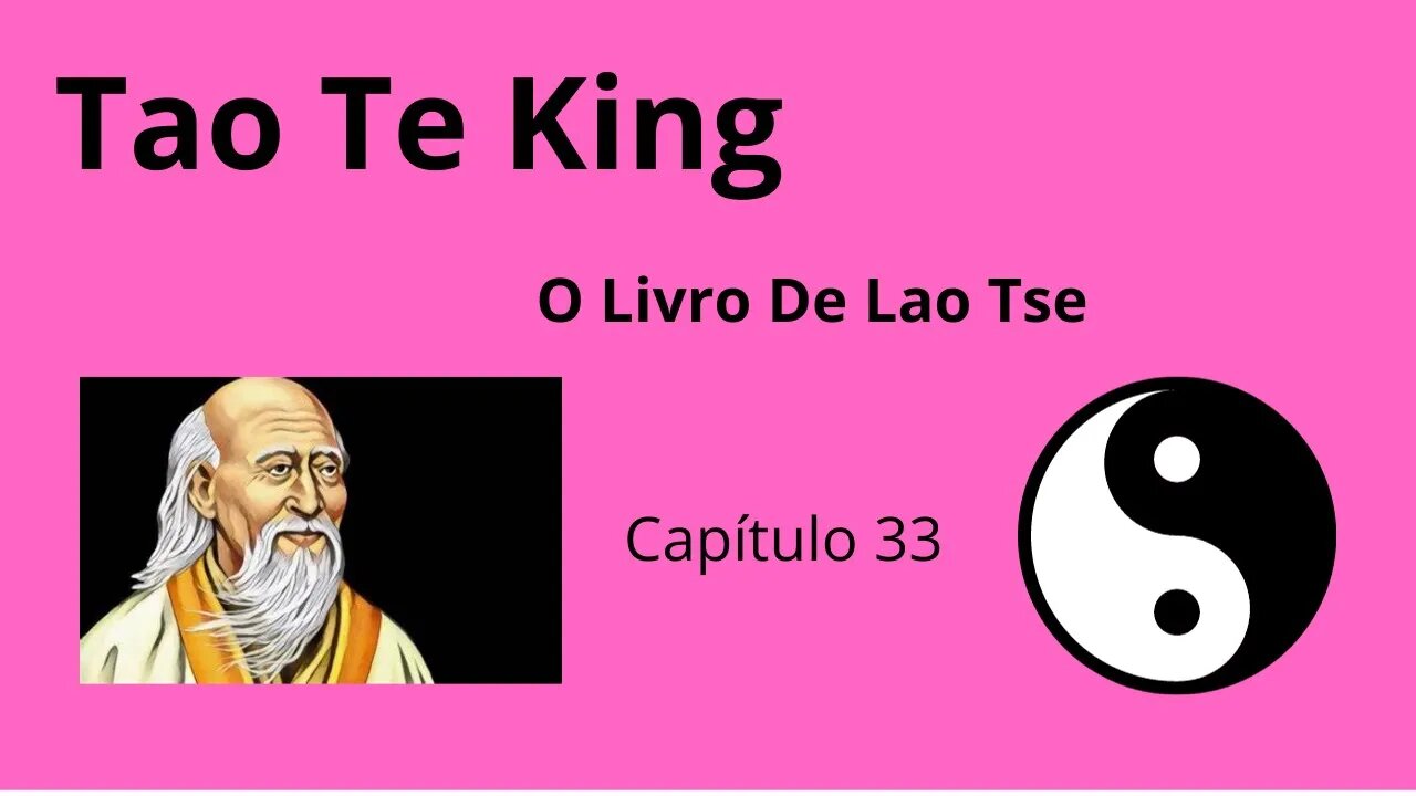 Tao Te King - O Livro de Lao Tse Capítulo - 33