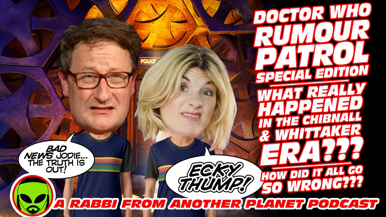 Doctor Who Rumor Patrol Special Edition: What REALLY Happened in the Chibnall & Whittaker Era???