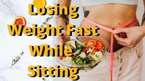 Losing Weight Fast While Sitting