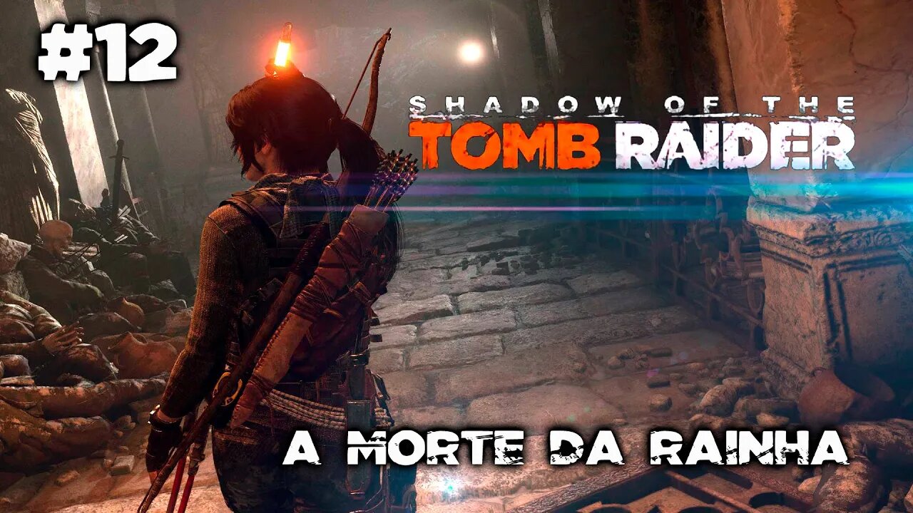 SHADOW OF THE TOMB RAIDER #12 - A morte da rainha