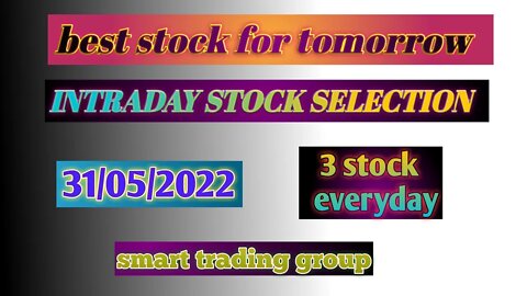 Best stock for tomorrow 31 may . Intraday trading .