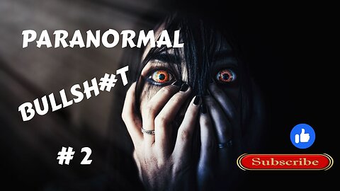 Paranormal Bullsh#t #2.