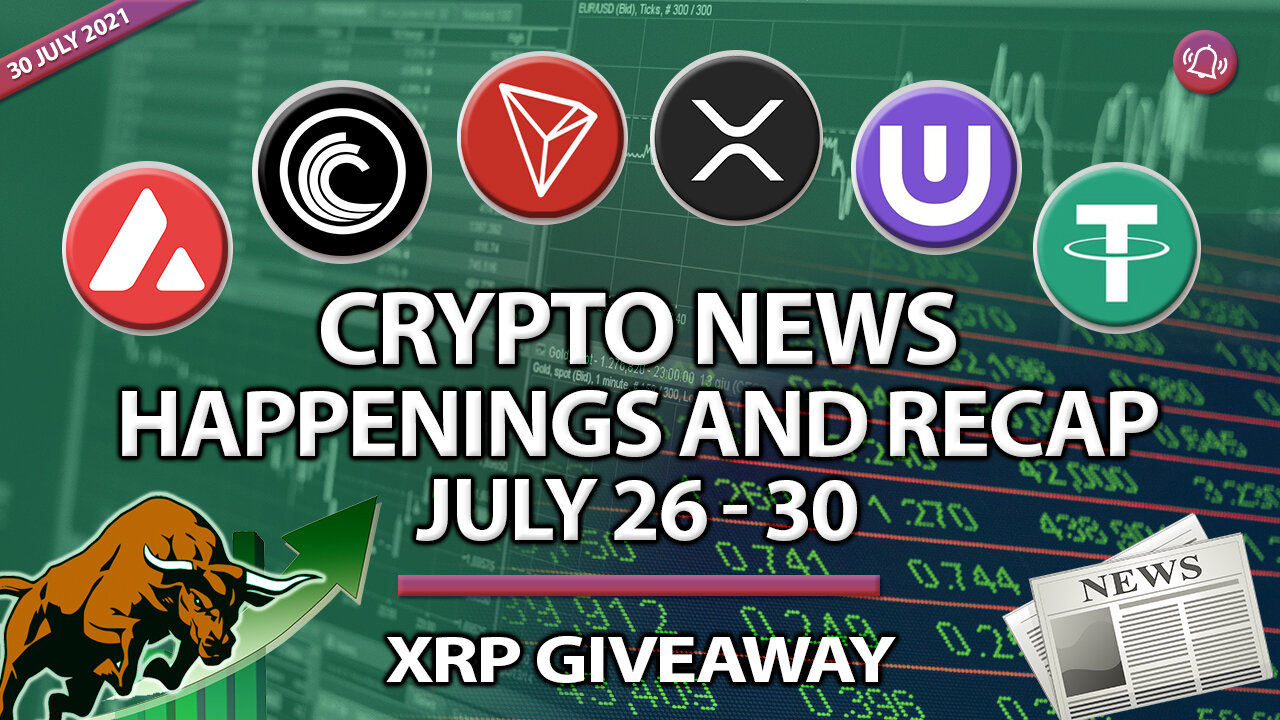 CRYPTO NEWS HAPPENINGS & RECAP JULY 26-30